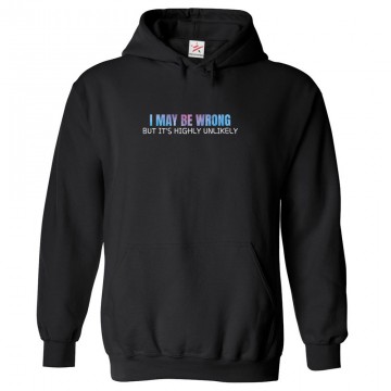 I May Be Wrong But It's Highly Unlikely Funny Classic Unisex Kids and Adults Pullover Hoodie